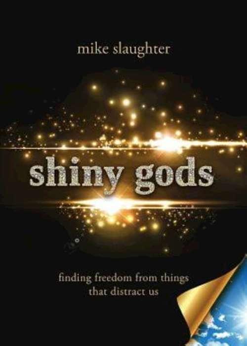 Book cover of shiny gods: finding freedom from things that distract us (first)