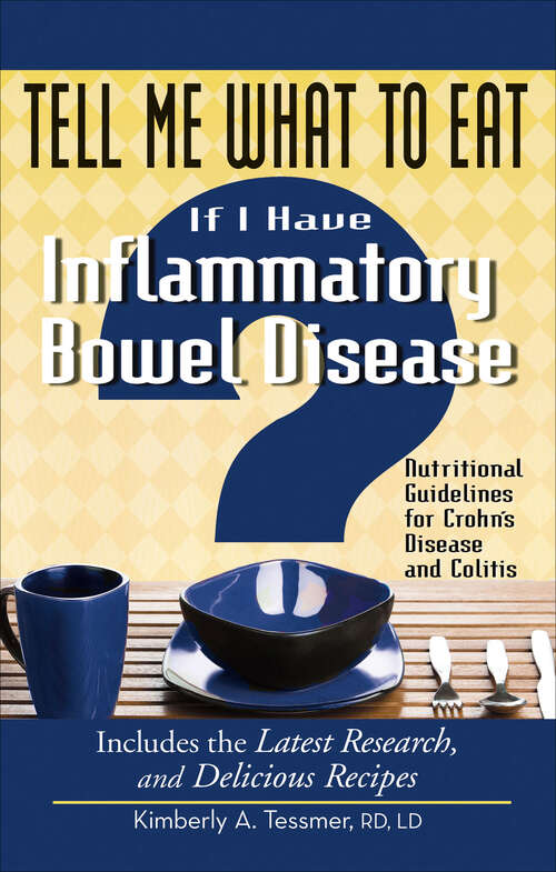 Book cover of Tell Me What to Eat If I Have Inflammatory Bowel Disease: Nutritional Guidelines for Crohn's Disease and Colitis (Tell Me What to Eat)