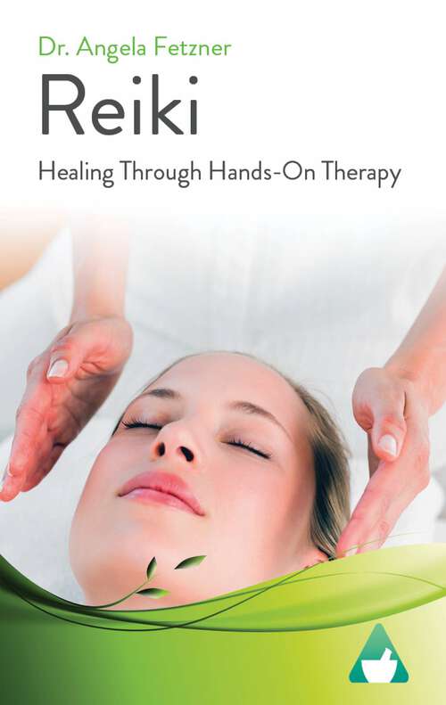 Book cover of Reiki: Healing Through Hands-On Therapy