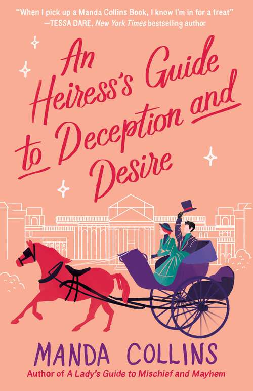Book cover of An Heiress's Guide to Deception and Desire (Ladies Most Scandalous #2)