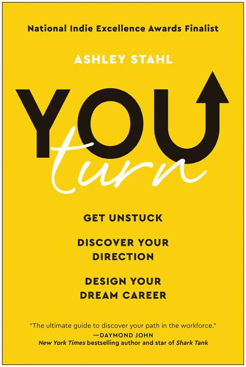 Book cover of You Turn: Get Unstuck, Discover Your Direction, and Design Your Dream Career