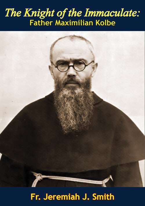 Book cover of The Knight of the Immaculate: Father Maximilian Kolbe
