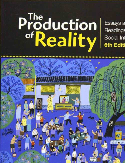 Book cover of The Production of Reality: Essays and Readings on Social Interaction (Sixth Edition)