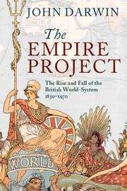 Book cover of The Empire Project: The Rise and Fall of the British World-System, 1830-1970