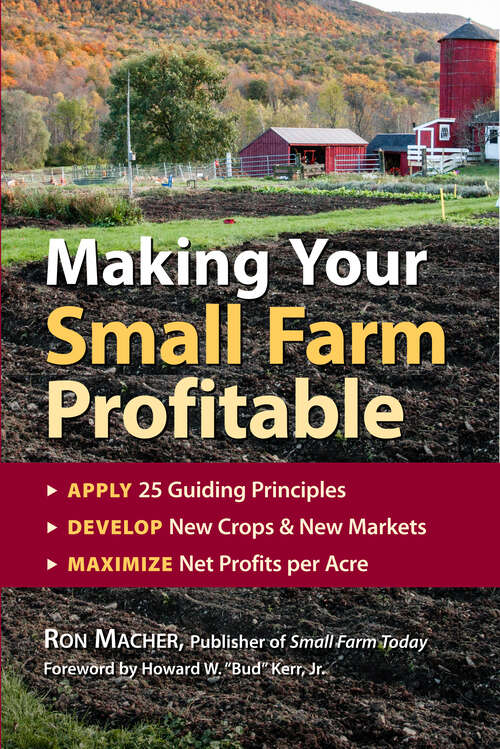 Book cover of Making Your Small Farm Profitable: Apply 25 Guiding Principles/Develop New Crops & New Markets/Maximize Net Profits Per Acre