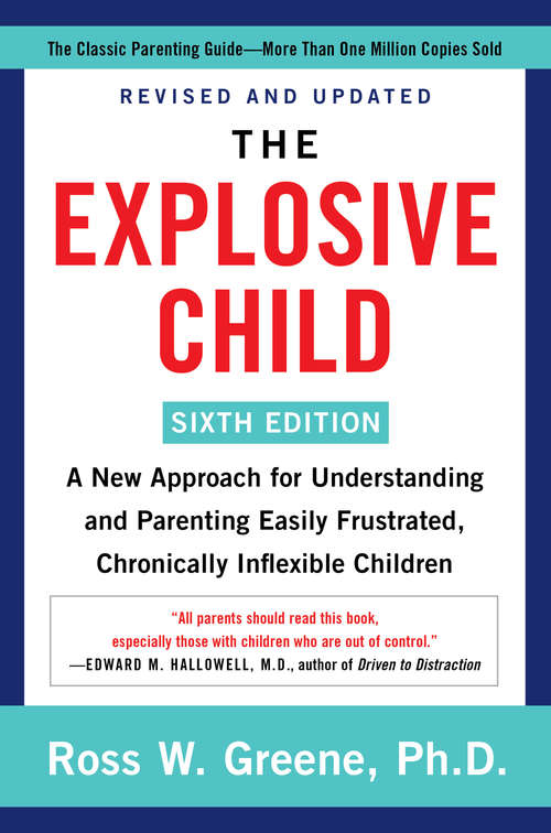 Book cover of The Explosive Child [Sixth Edition]: A New Approach for Understanding and Parenting Easily Frustrated, Chronically Inflexible Children