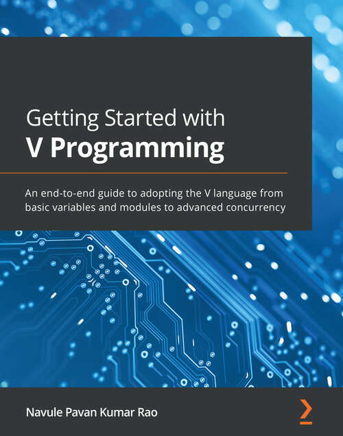 Book cover of Getting Started with V Programming: An end-to-end guide to adopting the V language from basic variables and modules to advanced concurrency