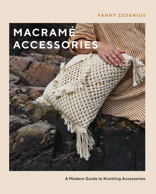 Book cover of Macramé Accessories: A Modern Guide to Knotting Accessories