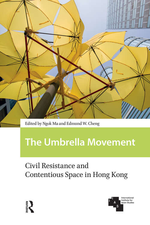 Book cover of The Umbrella Movement: Civil Resistance and Contentious Space in Hong Kong, Revised Edition (1) (Global Asia)