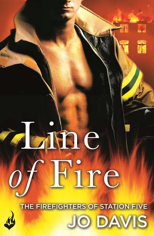 Book cover of Line of Fire: The Firefighters of Station Five Book 4 (The Firefighters of Station Five)