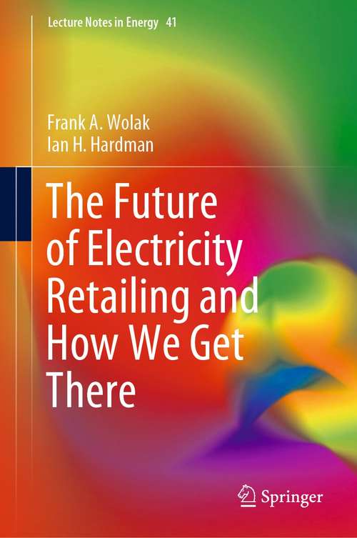 The Future of Electricity Retailing and How We Get There (Lecture Notes in Energy #41)