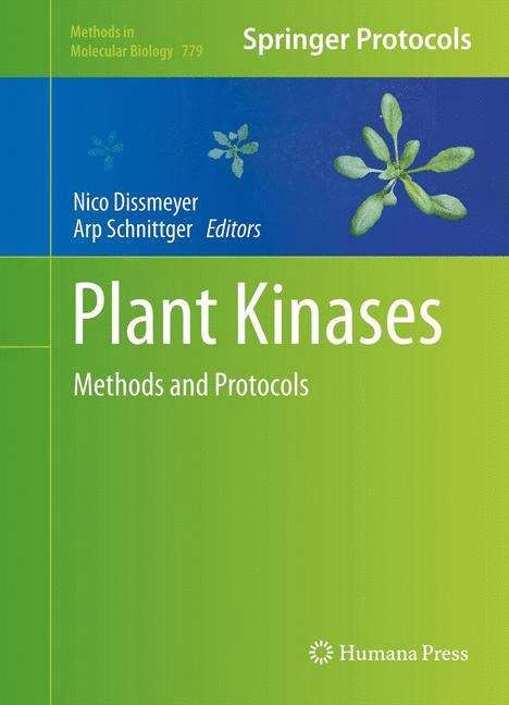 Plant Kinases: Methods and Protocols (Methods in Molecular Biology #779)