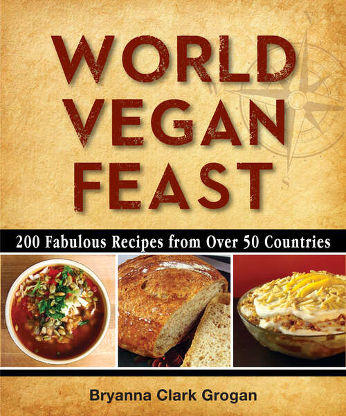 Book cover of World Vegan Feast: 200 Fabulous Recipes From Over 50 Countries