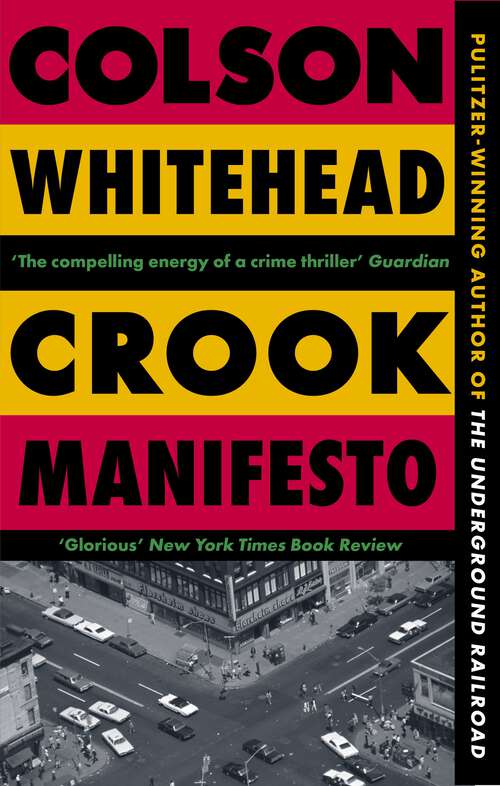 Book cover of Crook Manifesto: ‘Whitehead is fast becoming the Dickens of black American life’ SUNDAY TIMES