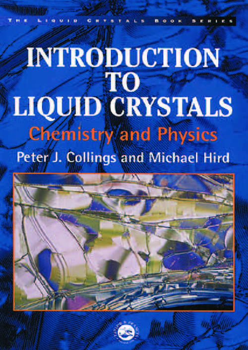 Introduction to Liquid Crystals: Chemistry and Physics (Liquid Crystals Book Series)