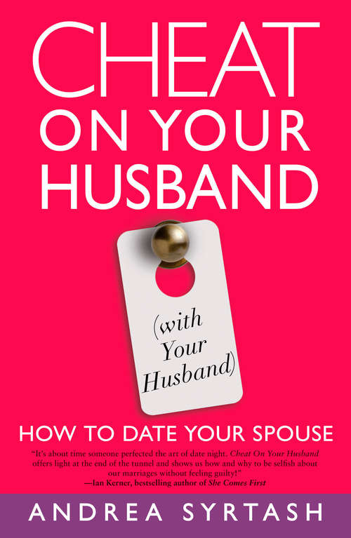 Book cover of Cheat On Your Husband (with Your Husband): How to Date Your Spouse