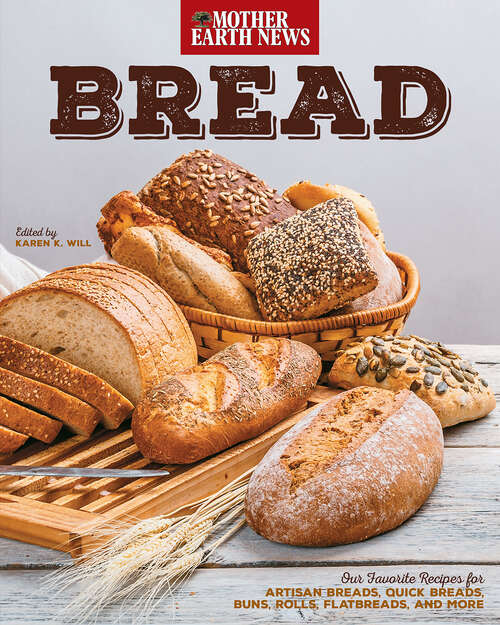 Book cover of Bread: Our Favorite Recipes for Artisan Breads, Quick Breads, Buns, Rolls, Flatbreads, and More