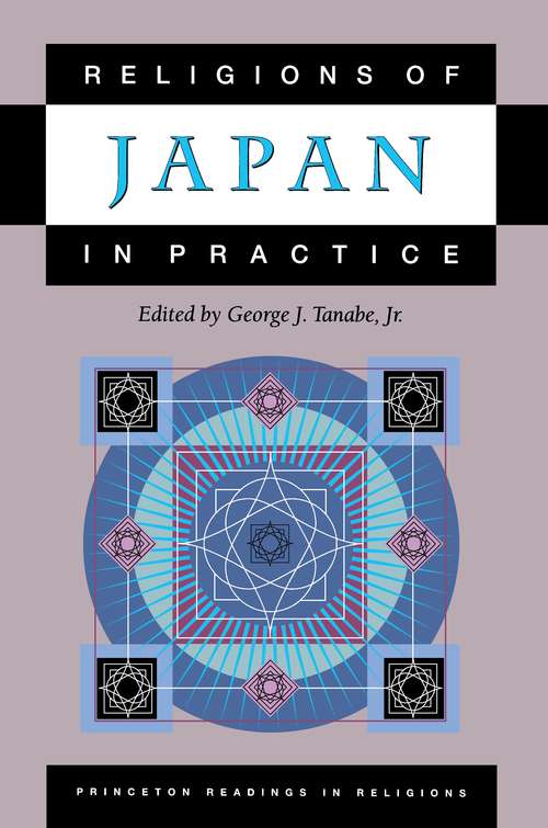 Book cover of Religions of Japan in Practice (Princeton Readings in Religions #8)