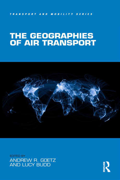 The Geographies of Air Transport (Transport and Mobility)