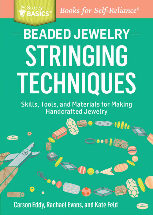 Beaded Jewelry: Skills, Tools, and Materials for Making Handcrafted Jewelry. A Storey BASICS® Title (Storey Basics)