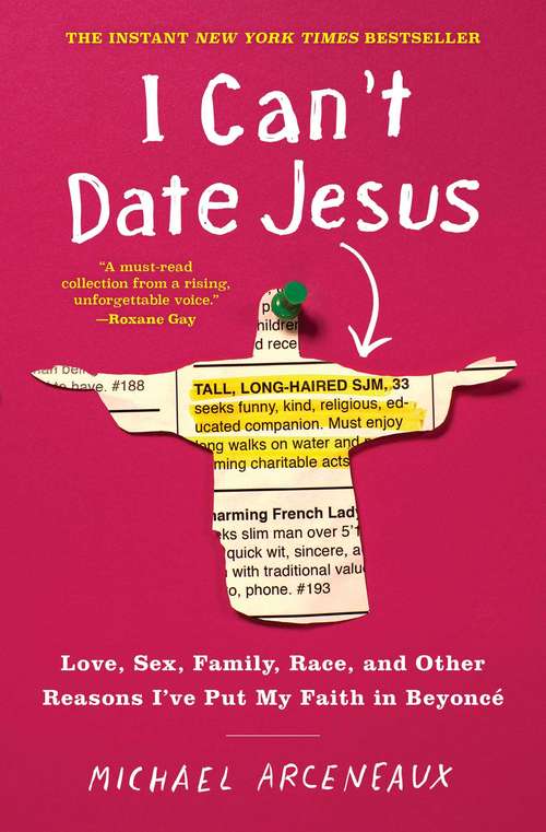 Book cover of I Can't Date Jesus: Love, Sex, Family, Race, and Other Reasons I've Put My Faith in Beyoncé