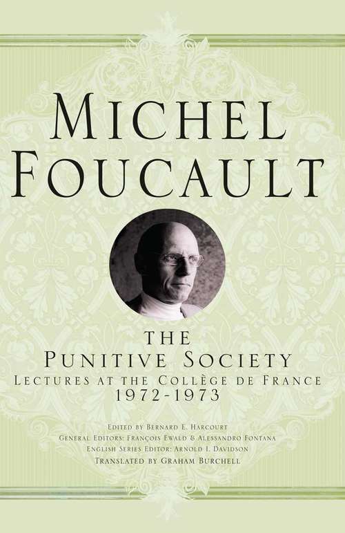 The Punitive Society: Lectures at the Collège de France, 1972-1973 (Michel Foucault, Lectures at the Collège de France #2)