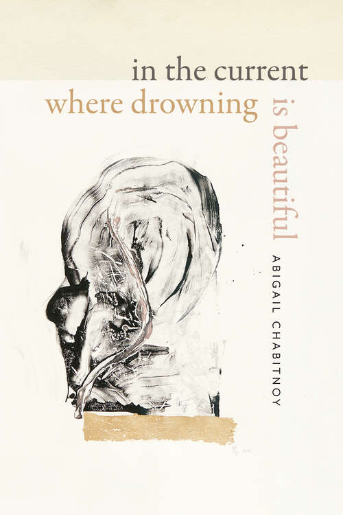 Book cover of In the Current Where Drowning Is Beautiful (Wesleyan Poetry Series)