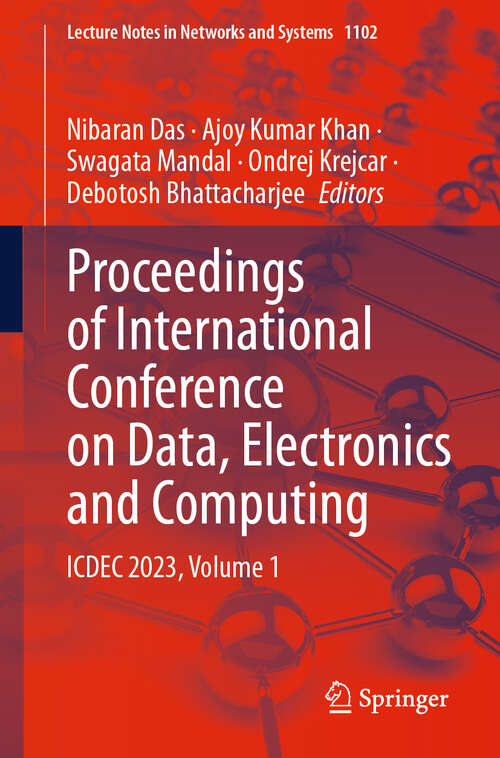 Book cover of Proceedings of International Conference on Data, Electronics and Computing: ICDEC 2023, Volume 1 (Lecture Notes in Networks and Systems #1102)