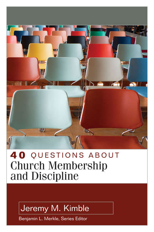 Book cover of 40 Questions about Church Membership and Discipline (40 Questions & Answers Series)