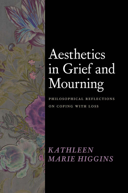 Book cover of Aesthetics in Grief and Mourning: Philosophical Reflections on Coping with Loss