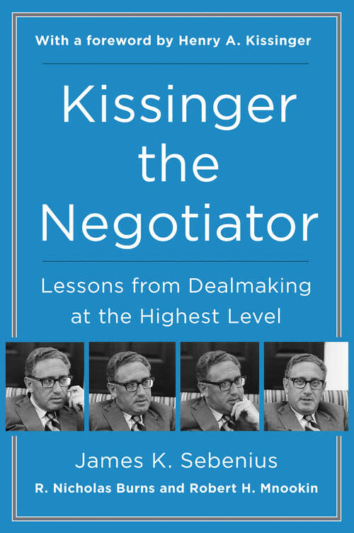 Book cover of Kissinger the Negotiator: Lessons from Dealmaking at the Highest Level