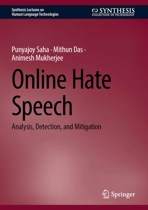 Book cover of Online Hate Speech: Analysis, Detection, and Mitigation (Synthesis Lectures on Human Language Technologies)