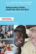 Safeguarding Adults Under the Care Act 2014: Understanding Good Practice (Knowledge In Practice Ser.)
