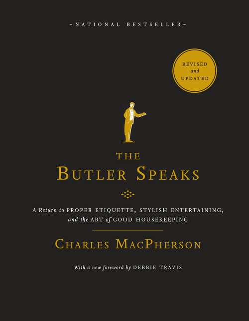 Book cover of The Butler Speaks: A Return to Proper Etiquette, Stylish Entertaining, and the Art of Good Housekeeping