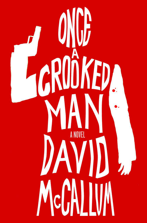 Book cover of Once a Crooked Man: A Novel
