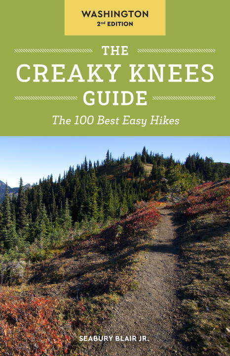 Book cover of The Creaky Knees Guide Washington, 2nd Edition: The 100 Best Easy Hikes