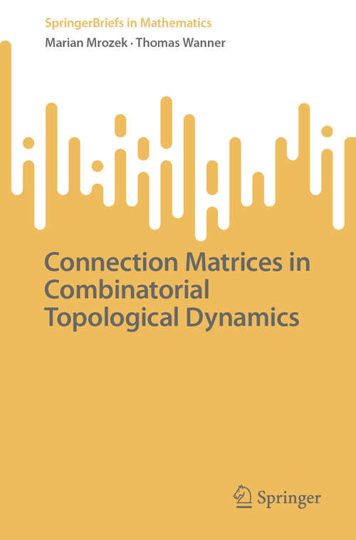 Book cover of Connection Matrices in Combinatorial Topological Dynamics (SpringerBriefs in Mathematics)