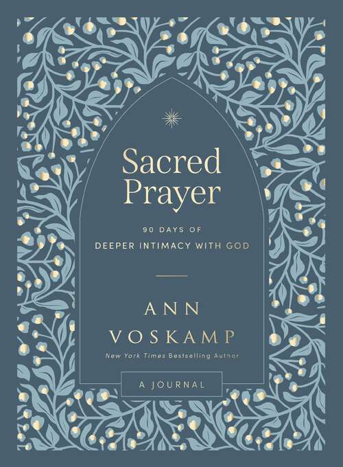 Book cover of Sacred Prayer: 90 Days of Deeper Intimacy with God (A Guided Journal)