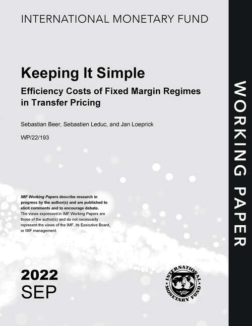Book cover of Keeping it Simple–Efficiency Costs of Fixed Margin Regimes in Transfer Pricing (Imf Working Papers)