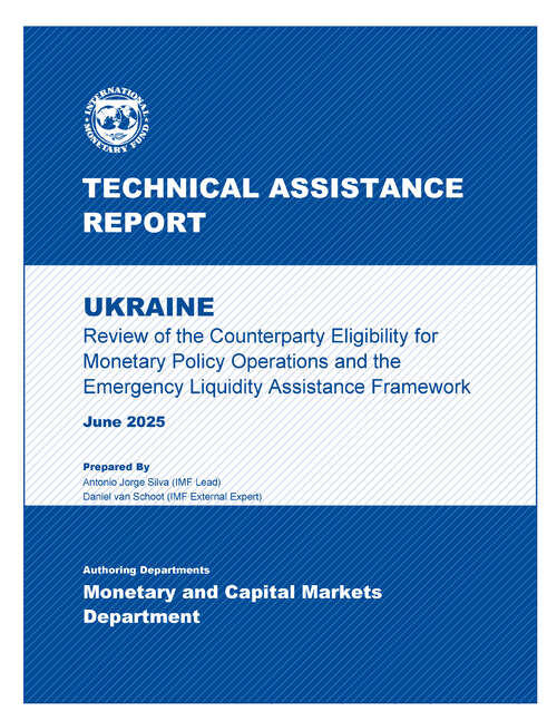Book cover of Ukraine: Technical Assistance Report-Review of the Counterparty Eligibility for Monetary Policy Operations and the Emergency Liquidity Assistance Framework