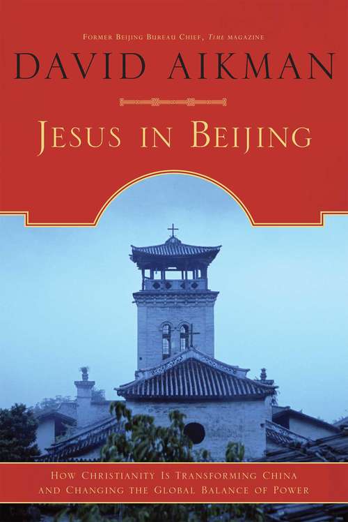 Book cover of Jesus in Beijing: How Christianity Is Transforming China And Changing the Global Balance of Power