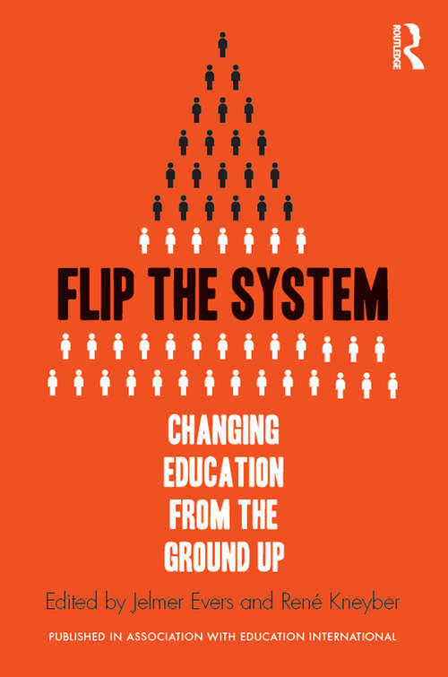 Book cover of Flip the System: Changing Education from the Ground Up