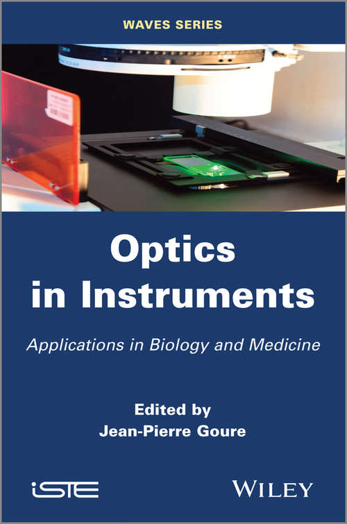 Optics in Instruments: Applications in Biology and Medicine (Wiley-iste Ser.)
