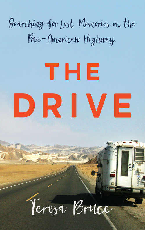 Book cover of The Drive: Searching for Lost Memories on the Pan-American Highway