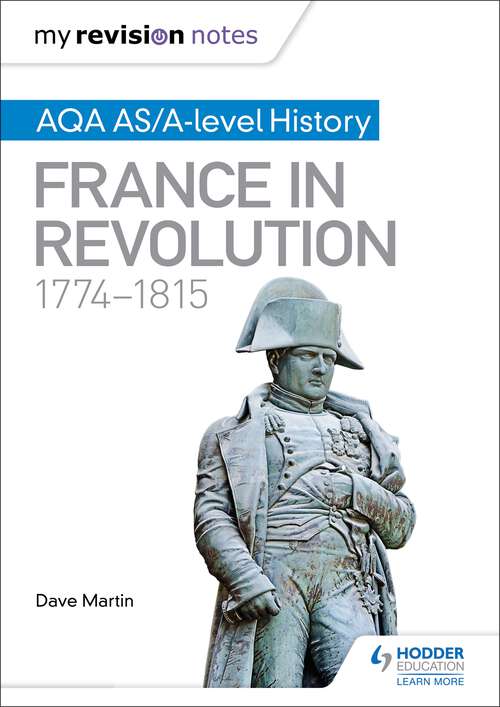 Book cover of My Revision Notes: AQA AS/A-level History: France in Revolution, 1774–1815