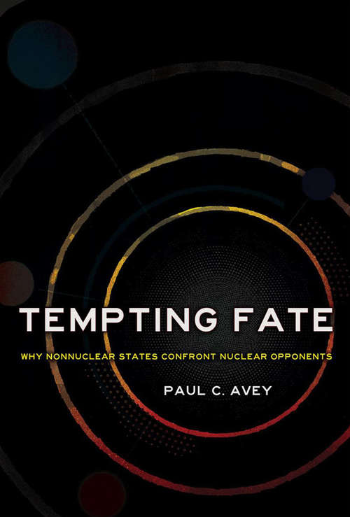 Tempting Fate: Why Nonnuclear States Confront Nuclear Opponents (Cornell Studies in Security Affairs)