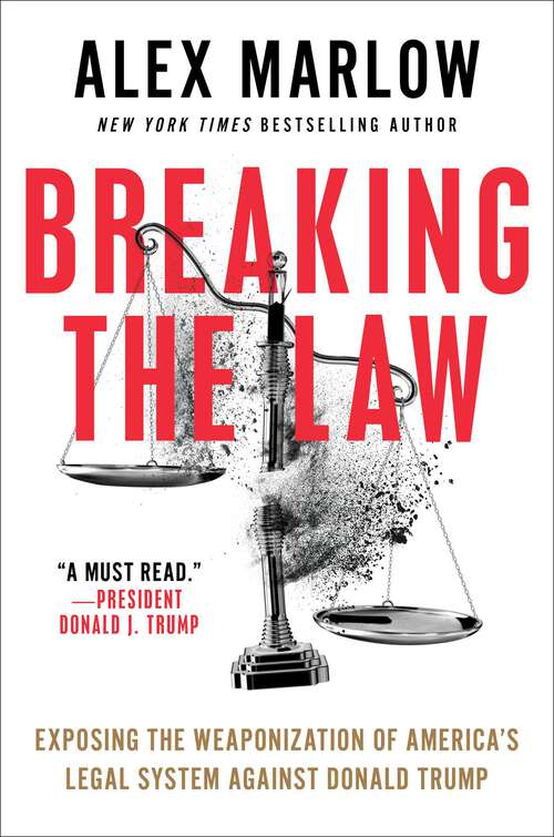 Book cover of Breaking the Law: Exposing the Weaponization of America's Legal System Against Donald Trump