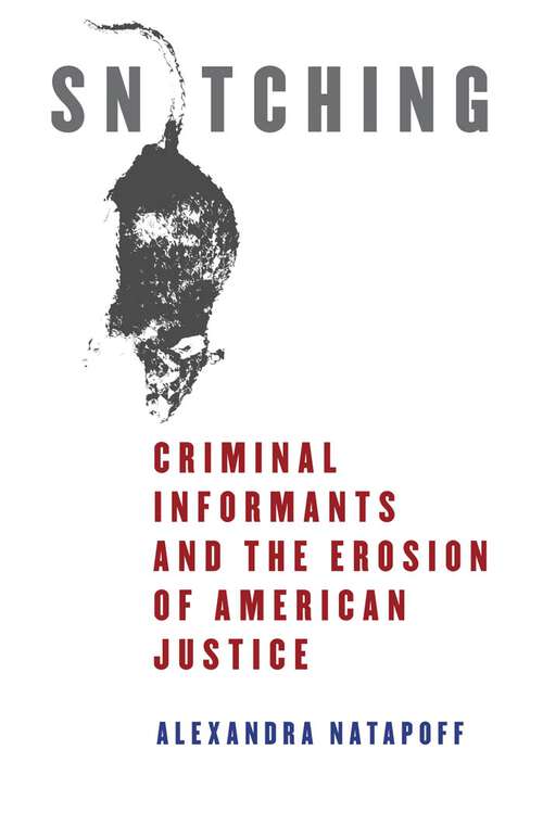 Book cover of Snitching: Criminal Informants and the Erosion of American Justice