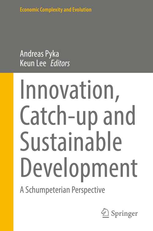 Innovation, Catch-up and Sustainable Development: A Schumpeterian Perspective (Economic Complexity and Evolution)