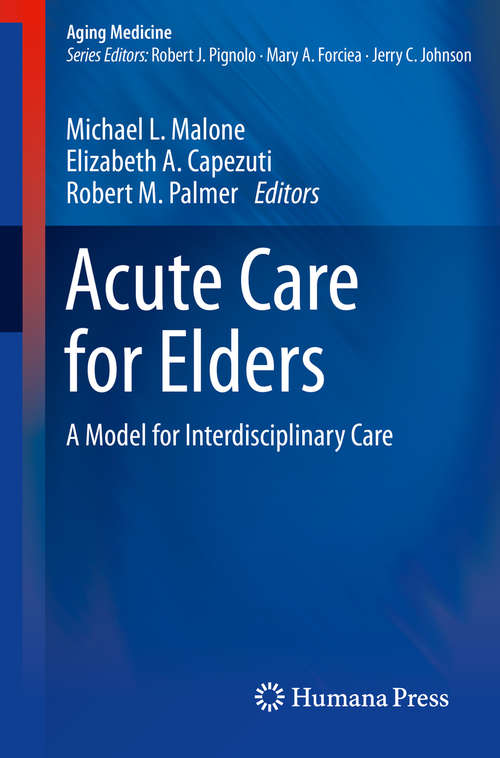 Acute Care for Elders: A Model for Interdisciplinary Care (Aging Medicine)
